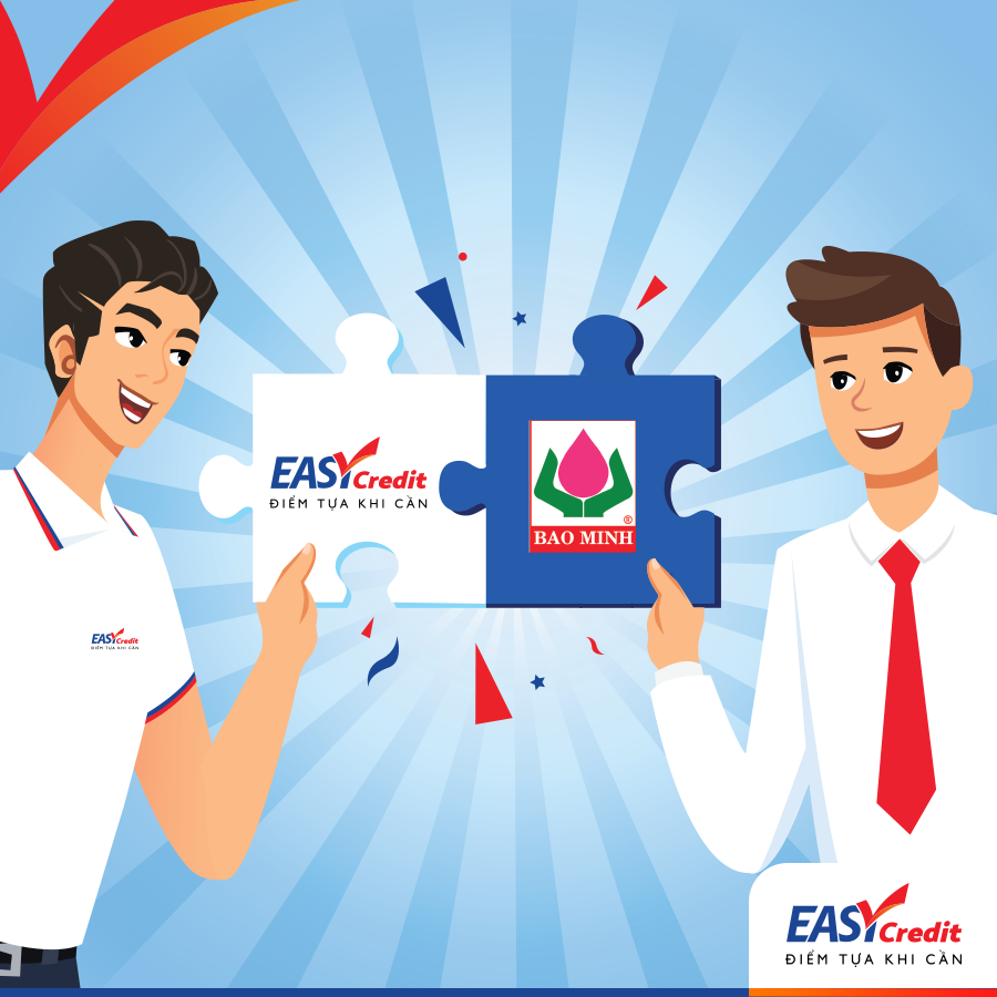 EASY CREDIT HỢP TÁC CÙNG BẢO HIỂM BẢO MINH